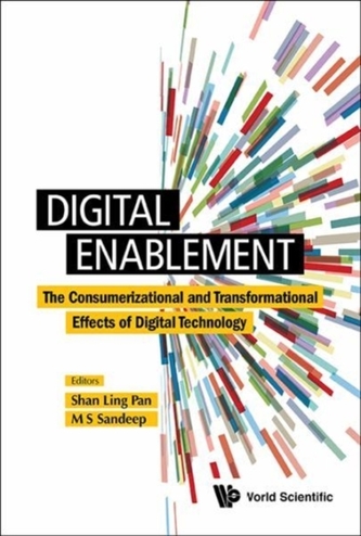 Digital Enablement: The Consumerizational And Transformational Effects Of Digital Technology Digital Enablement: The Consumerizational And Transformational Effects Of Digital Technology