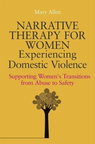 Narrative Therapy for Women Experiencing Domestic Violence Narrative Therapy for Women Experiencing Domestic Violence