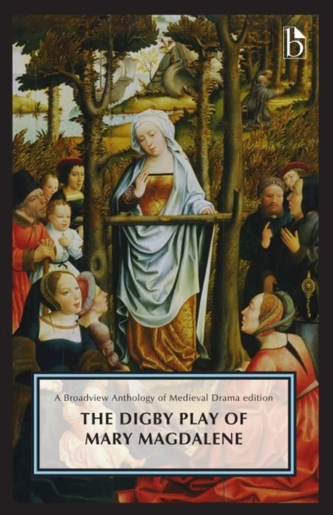 The Digby Play of Mary Magdalene The Digby Play of Mary Magdalene