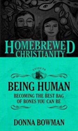 The Homebrewed Christianity Guide to Being Human