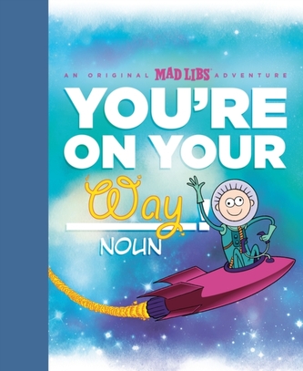 You're On Your Way!: An Original Mad Libs Adventure You're On Your Way!: An Original Mad Libs Adventure