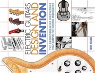 BACON TONY ELECTRIC GUITARS DESIGN AND INVENTION BAM BOOK