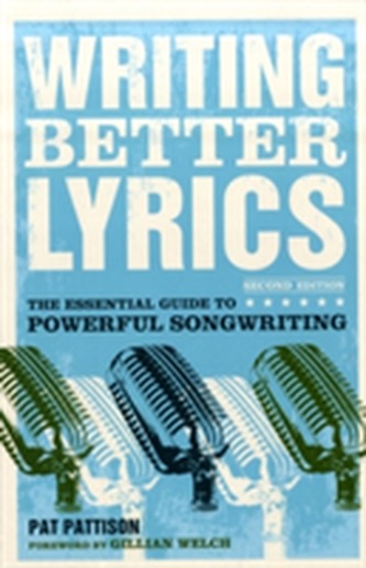 Writing Better Lyrics Writing Better Lyrics