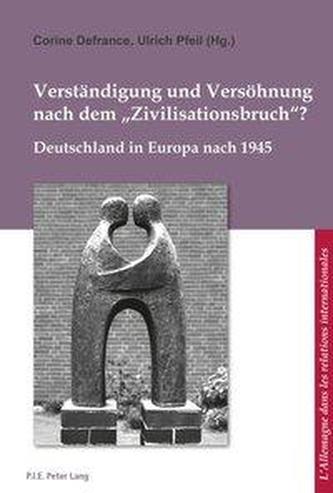 Verstaendigung und Versoehnung nach dem «Zivilisationsbruch»? Verstaendigung und Versoehnung nach dem «Zivilisationsbruch»?