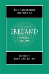 The Cambridge History of Ireland: Volume 1, 600-1550