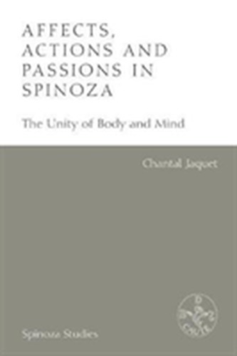 Affects, Actions and Passions in Spinoza Affects, Actions and Passions in Spinoza