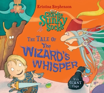 Sir Charlie Stinky Socks: The Tale of the Wizard's Whisper Sir Charlie Stinky Socks: The Tale of the Wizard's Whisper