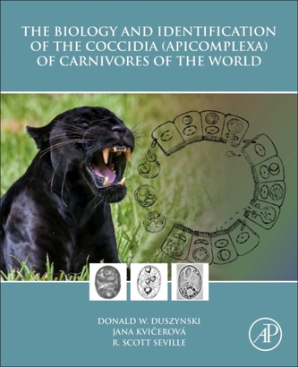 The Biology and Identification of the Coccidia (Apicomplexa) of Carnivores of the World The Biology and Identification of the Coccidia (Apicomplexa) of Carnivores of the World