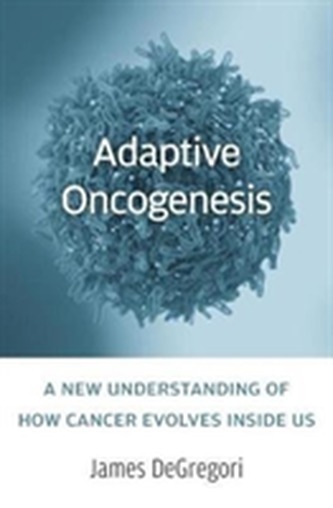 Adaptive Oncogenesis Adaptive Oncogenesis