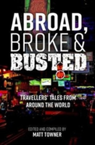 Abroad, Broke and Busted