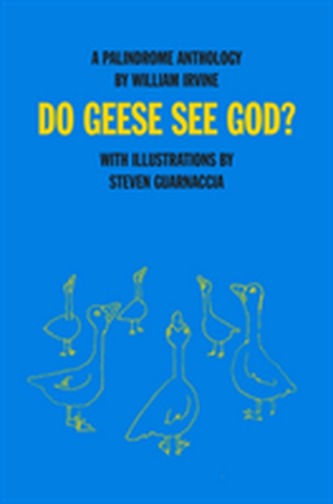 Do Geese See God?: A Palindrome Anthology