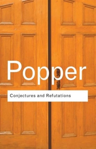 Conjectures and Refutations Popper, Sir Karl
