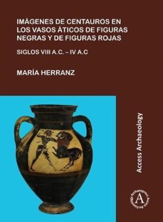 Imagenes de centauros en los vasos aticos de figuras negras y de figuras rojas Imagenes de centauros en los vasos aticos de figuras negras y de figuras rojas
