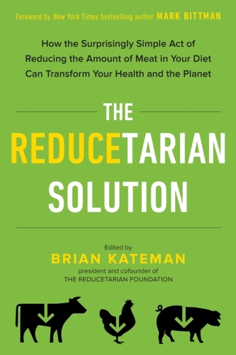 The Reducetarian Solution The Reducetarian Solution