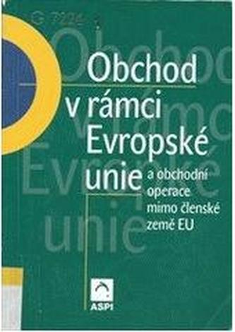 Obchod v rámci Evropské unie a obchodní operace mimo členské země EU Obchod v rámci Evropské unie a obchodní operace mimo členské země EU
