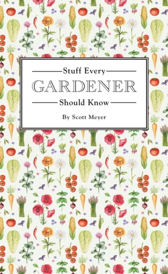 Stuff Every Gardener Should Know