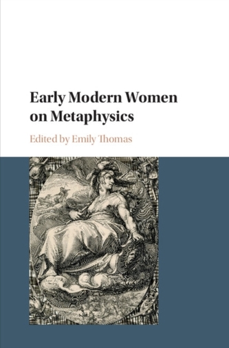 Early Modern Women on Metaphysics Early Modern Women on Metaphysics