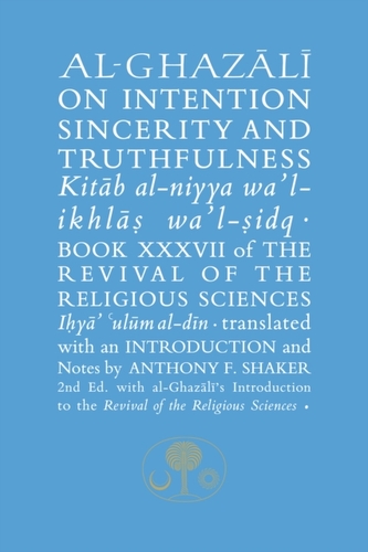 Al-Ghazali on Intention, Sincerity & Truthfulness