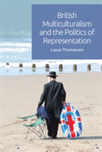 British Multiculturalism and the Politics of Representation British Multiculturalism and the Politics of Representation