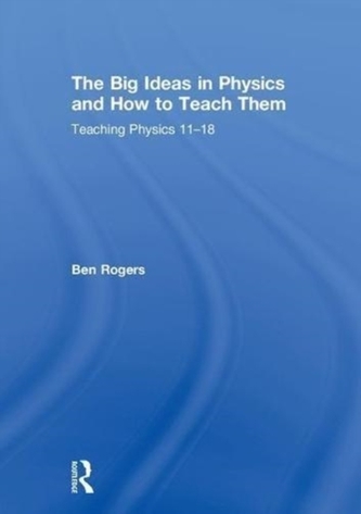 The Big Ideas in Physics and How to Teach Them