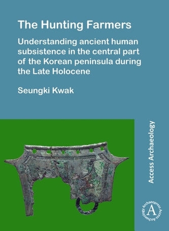 The Hunting Farmers: Understanding ancient human subsistence in the central part of the Korean peninsula during the Late Hol The Hunting Farmers: Understanding ancient human subsistence in the central part of the Korean peninsula during the Late Hol
