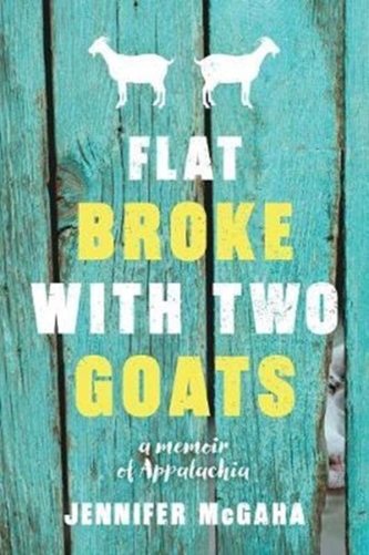 Flat Broke with Two Goats Flat Broke with Two Goats