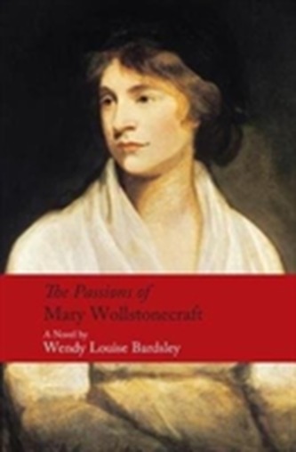 The Passions of Mary Wollstonecraft