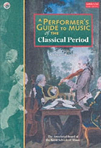 A Performer's Guide to Music of the Classical Period A Performer's Guide to Music of the Classical Period