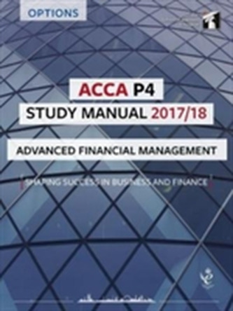 ACCA P4 Advanced Financial Management Study Manual ACCA P4 Advanced Financial Management Study Manual