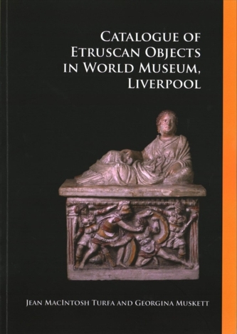 Catalogue of Etruscan Objects in World Museum, Liverpool Catalogue of Etruscan Objects in World Museum, Liverpool