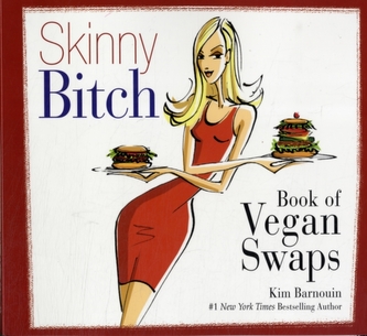 Skinny Bitch Book of Vegan Swaps