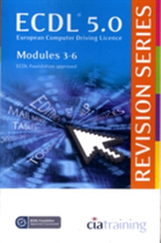 ECDL 5.0 Revision Series - Modules 3-6