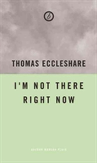 I'm Not Here Right Now