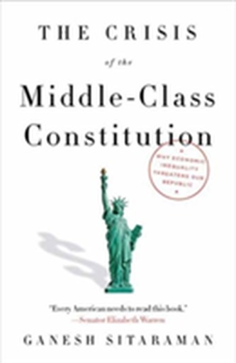 The Crisis of the Middle-Class Constitution The Crisis of the Middle-Class Constitution