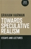 Towards Speculative Realism: Essays and Lectures Towards Speculative Realism: Essays and Lectures