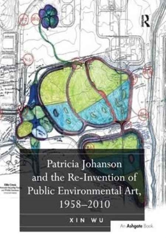 Patricia Johanson and the Re-Invention of Public Environmental Art, 1958-2010 Patricia Johanson and the Re-Invention of Public Environmental Art, 1958-2010