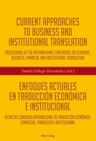 Current Approaches to Business and Institutional Translation - Enfoques actuales en traduccion economica e institucional