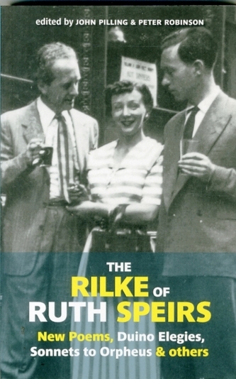 The Rilke of Ruth Speirs: New Poems, Duino Elegies, Sonnets to Orpheus, & Others