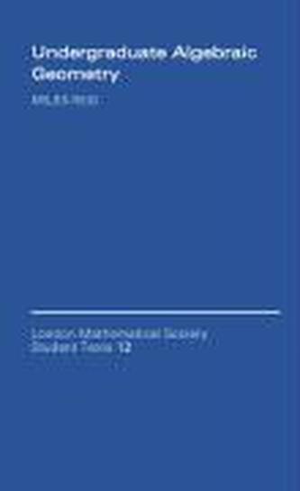 Undergraduate Algebraic Geometry Undergraduate Algebraic Geometry