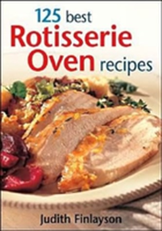 125 Best Rotisserie Oven Recipes