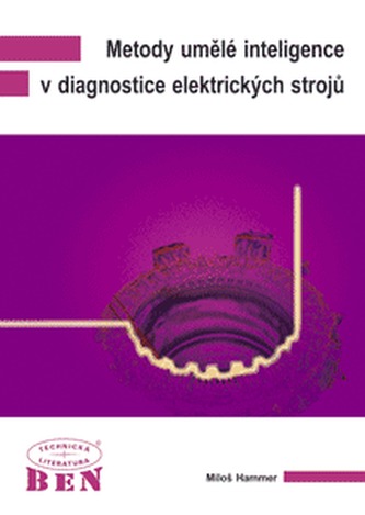 Metody umělé inteligence v diagnostice elektrických strojů Metody umělé inteligence v diagnostice elektrických strojů