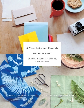 Year Between Friends: Crafts, Recipes, and Stories