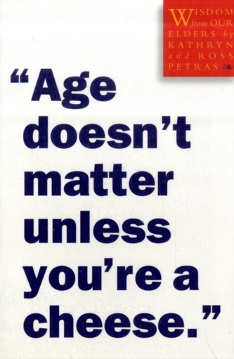 Age Doesnt Matter Unless Youre a Cheese