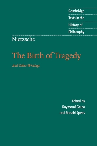 Nietzsche: The Birth of Tragedy and Other Writings