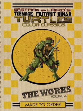 Teenage Mutant Ninja Turtles The Works Volume 4