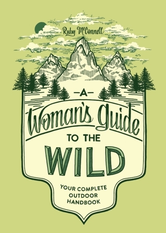A Woman's Guide To The Wild, A
