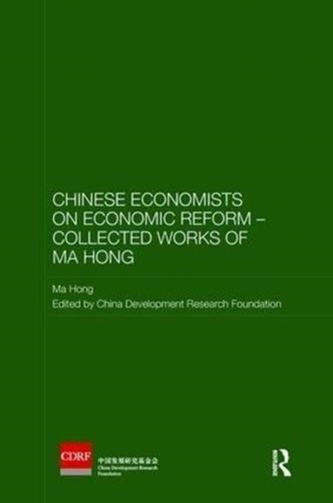 Chinese Economists on Economic Reform - Collected Works of Ma Hong