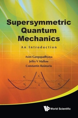 Supersymmetric Quantum Mechanics: An Introduction Supersymmetric Quantum Mechanics: An Introduction
