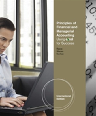 Principles of Financial and Managerial Accounting Using Excel (R) for Success, International Edition (with Essential Res
