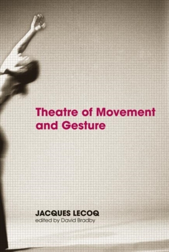 Theatre of Movement and Gesture Theatre of Movement and Gesture